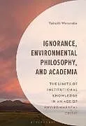 Fester Einband Ignorance, Environmental Philosophy, and Academia von Takashi Watanabe