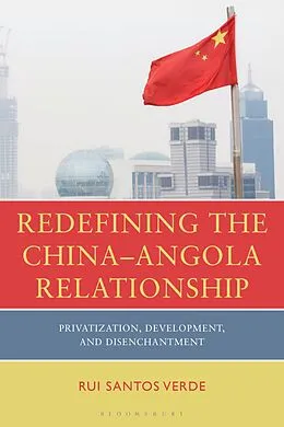ePUB Redefining the China-Angola Relationship von Rui Santos Verde