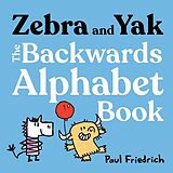 Livre Relié Zebra and Yak: The Backwards Alphabet Book de Paul Friedrich, Paul Friedrich