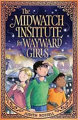 Kartonierter Einband The Midwatch Institute for Wayward Girls von Judith Rossell