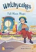 Fester Einband Witchycakes #4: Full Moon Magic von Kara LaReau, Ariane Moreira