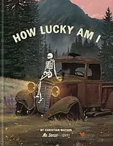 Fester Einband How Lucky Am I von Christian Watson