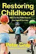 Fester Einband Restoring Childhood von Peter Gray