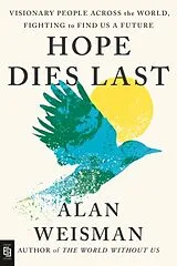 Kartonierter Einband Hope Dies Last von Alan Weisman