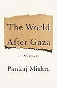 Fester Einband The World After Gaza von Pankaj Mishra