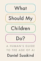 Fester Einband What Should My Children Do? von Daniel Susskind