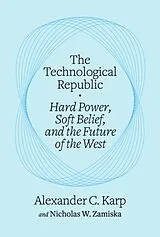 Kartonierter Einband The Technological Republic von Alexander C. Karp, Nicholas W. Zamiska