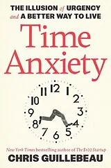 Kartonierter Einband Time Anxiety von Chris Guillebeau