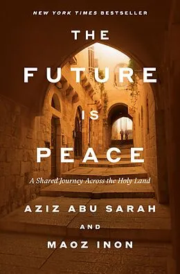 E-Book (epub) The Future Is Peace von Aziz Abu Sarah, Maoz Inon