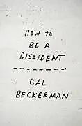 Poche format B How to Be a Dissident von Gal Beckerman