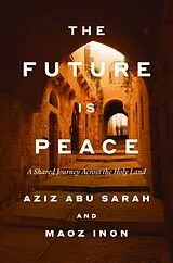 Kartonierter Einband The Future Is Peace von Aziz Abu Sarah, Maoz Inon