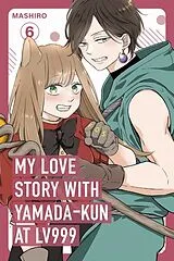 Kartonierter Einband (Kt) My Love Story with Yamada-kun at Lv999 Volume 6 von Mashiro