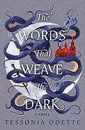 E-Book (epub) The Words That Weave the Dark von Tessonja Odette