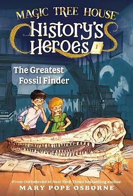E-Book (epub) Magic Tree House History's Heroes #1: The Greatest Fossil Finder von Mary Pope Osborne