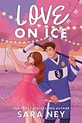 Kartonierter Einband Love on Ice von Sara Ney
