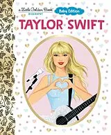 Pappband, unzerreissbar Taylor Swift: Baby Edition (A Little Golden Book Biography) von Wendy Loggia, Elisa Chavarri