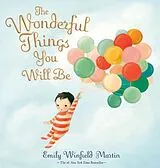 Fester Einband The Wonderful Things You Will Be (Special Edition) von Emily Winfield Martin
