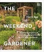 Livre Relié The Weekend Gardener von Henry Agg