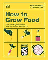 Fester Einband How to Grow Food von Huw Richards, Sam Cooper