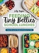 Kartonierter Einband Feeding Tiny Bellies: School Lunches von Lily Payen