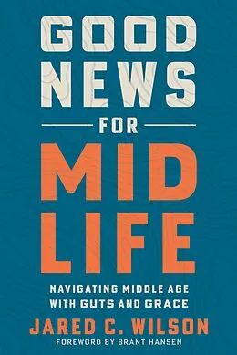 E-Book (epub) Good News for Midlife von Jared C. Wilson