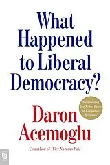 Kartonierter Einband What Happened to Liberal Democracy? von Daron Acemoglu