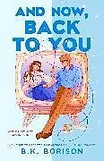 Fester Einband And Now, Back to You von B K Borison