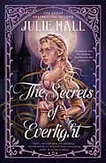 E-Book (epub) The Secrets of Everlight von Julie Hall