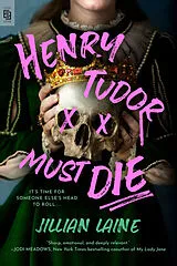 Kartonierter Einband Henry Tudor Must Die von Jillian Laine