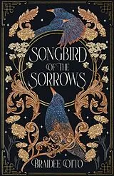 Kartonierter Einband Songbird of the Sorrows von Braidee Otto