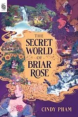 Kartonierter Einband The Secret World of Briar Rose von Cindy Pham