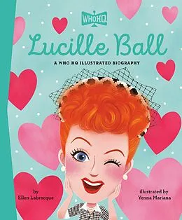 E-Book (epub) Lucille Ball: A Who HQ Illustrated Biography von Ellen Labrecque, Who Hq