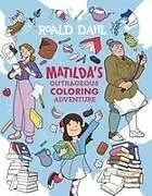 Kartonierter Einband Matilda's Outrageous Coloring Adventure von Roald Dahl, JJ Harrison
