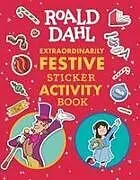 Kartonierter Einband Roald Dahl: Extraordinarily Festive Sticker Activity Book von Roald Dahl, JJ Harrison