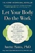 Kartonierter Einband Let Your Body Do the Work von Anette Sams