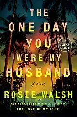 Kartonierter Einband The One Day You Were My Husband von Rosie Walsh