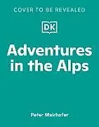 Fester Einband Adventures in the Alps von Peter Mairhofer