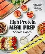 Kartonierter Einband The High-Protein Meal Prep Cookbook von MS, RDN, CD, FAND, Julie Andrews