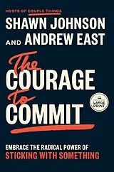 Kartonierter Einband The Courage to Commit von Shawn Johnson, Andrew East