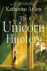 Kartonierter Einband The Unicorn Hunters von Katherine Arden