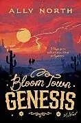 Kartonierter Einband Bloom Town: Genesis von Ally North