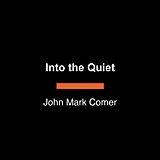 Kartonierter Einband Into the Quiet von John Mark Comer