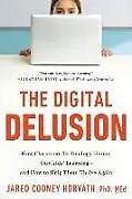 Kartonierter Einband The Digital Delusion von Jared Cooney Horvath