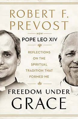E-Book (epub) Freedom Under Grace von Robert Prevost, Pope Leo XIV