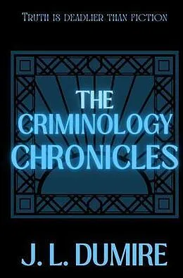 E-Book (epub) The Criminology Chronicles von J. L. Dumire