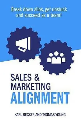 E-Book (epub) Sales & Marketing Alignment von Karl Becker, Thomas Young