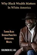 E-Book (epub) Why Black Wealth Matters in White America von Solomon Ali