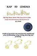 E-Book (epub) RAP TO CINEMA Hip Hop Music Artists Who Cross Over to Film Profiles of rap artists who transition into multifaceted areas of filmmaking, acting, writing, directing, and producing. von G. Shields