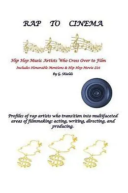 E-Book (epub) RAP TO CINEMA Hip Hop Music Artists Who Cross Over to Film Profiles of rap artists who transition into multifaceted areas of filmmaking, acting, writing, directing, and producing. von G. Shields