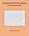 E-Book (epub) Fun Facts for the EFL/ESL Classroom von Stephen Silvers